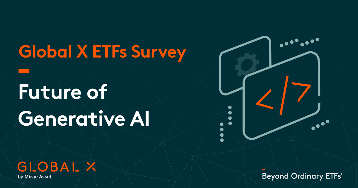 Global X ETFs Survey Future of Generative AI Global X ETFs