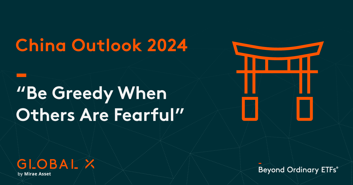 China Outlook 2024 “Be Greedy When Others Are Fearful” Global X ETFs