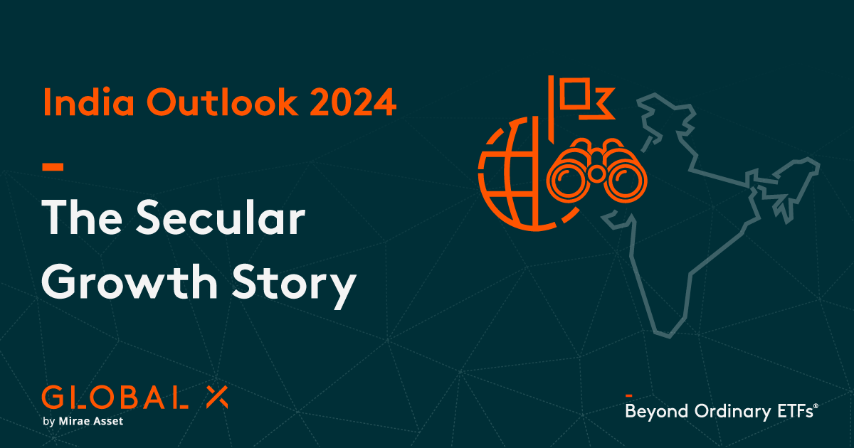 India Outlook 2024: The Secular Growth Story – Global X ETFs