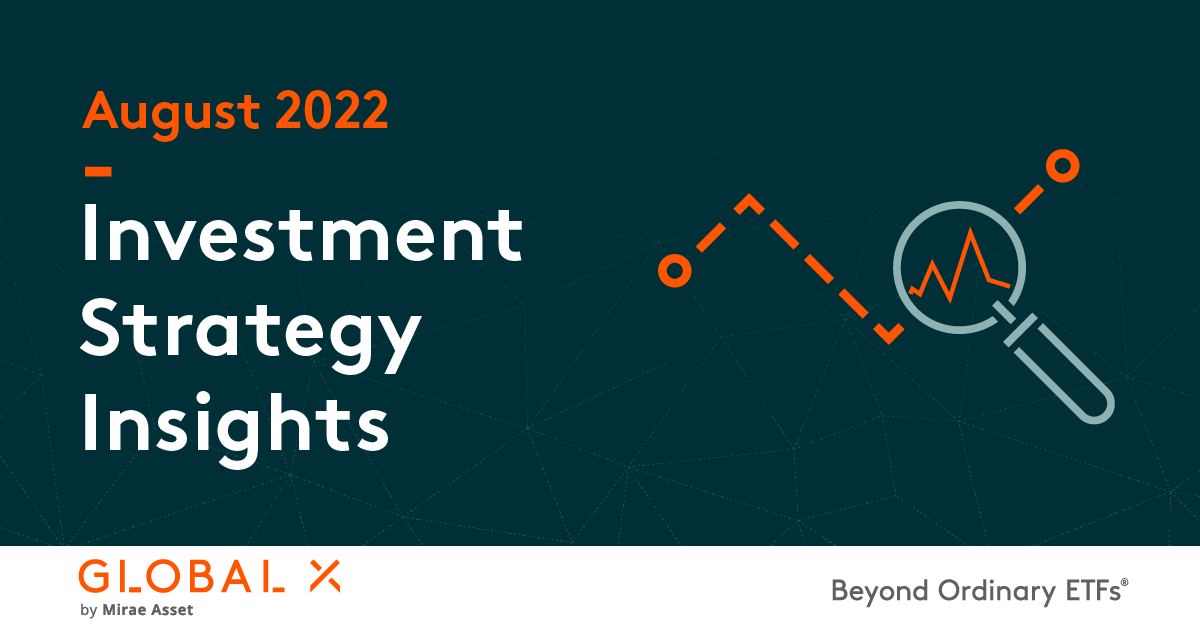 Investment Strategy Monthly Insights, August 2022 – Global X ETFs