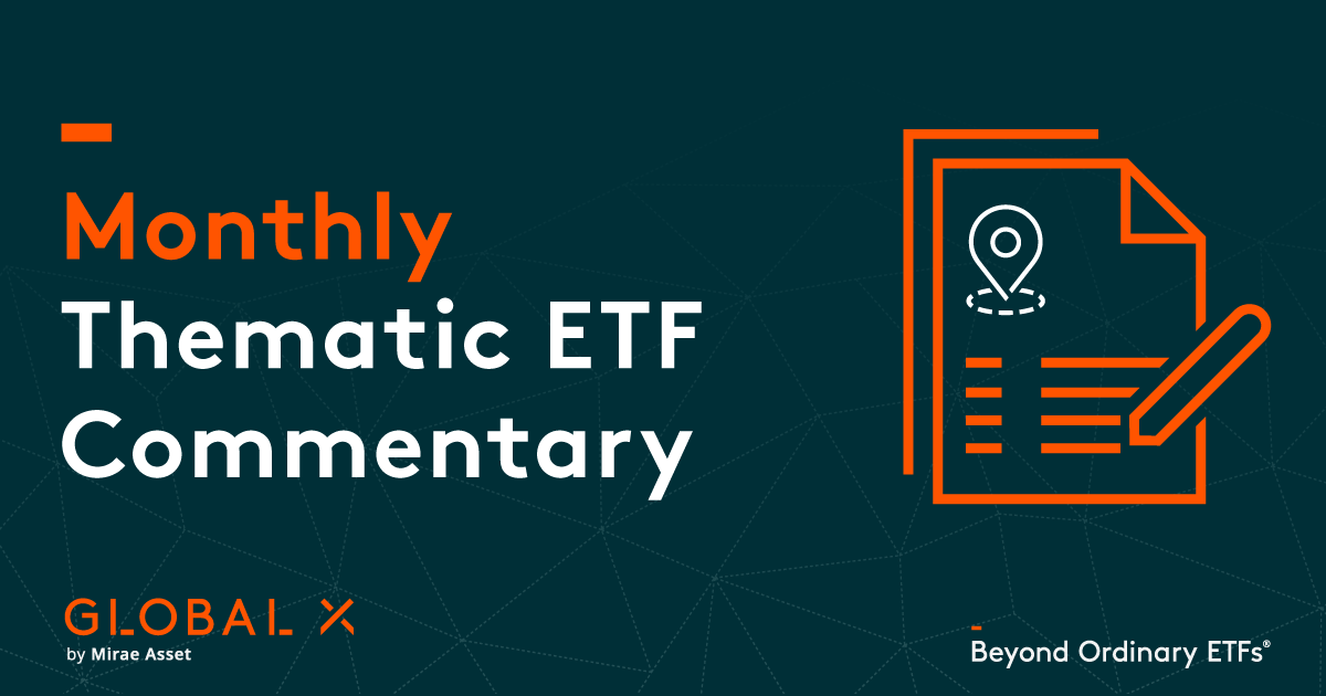 Monthly Thematic ETF Commentary – Global X ETFs